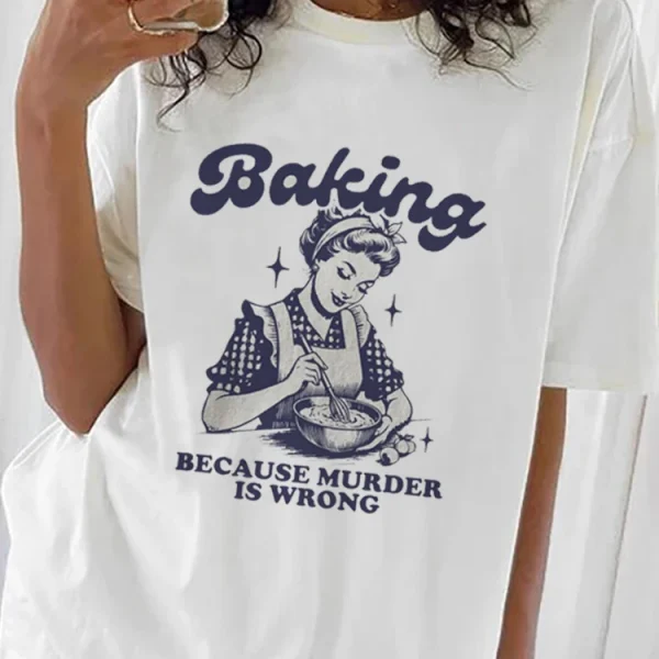 Baking Because Murder Is Wrong Tshirts Funny Women Sweatshirt, Retro Sweatshirt, Vintage Shirt, Womens Sweatshirt, Cooking Sweat